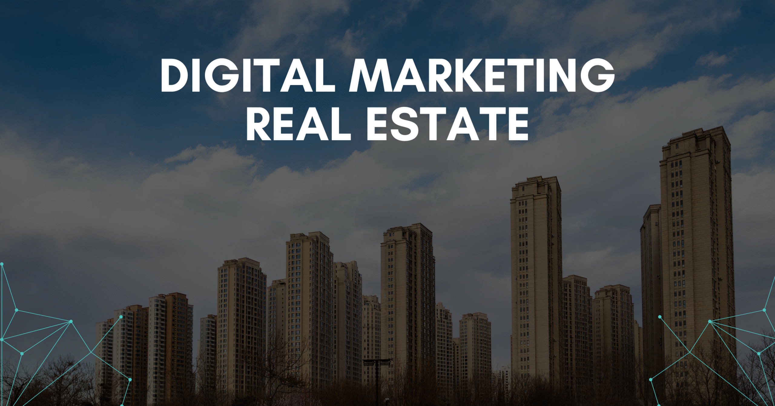 Why Real Estate Businesses Need a Strong Online Strategy 