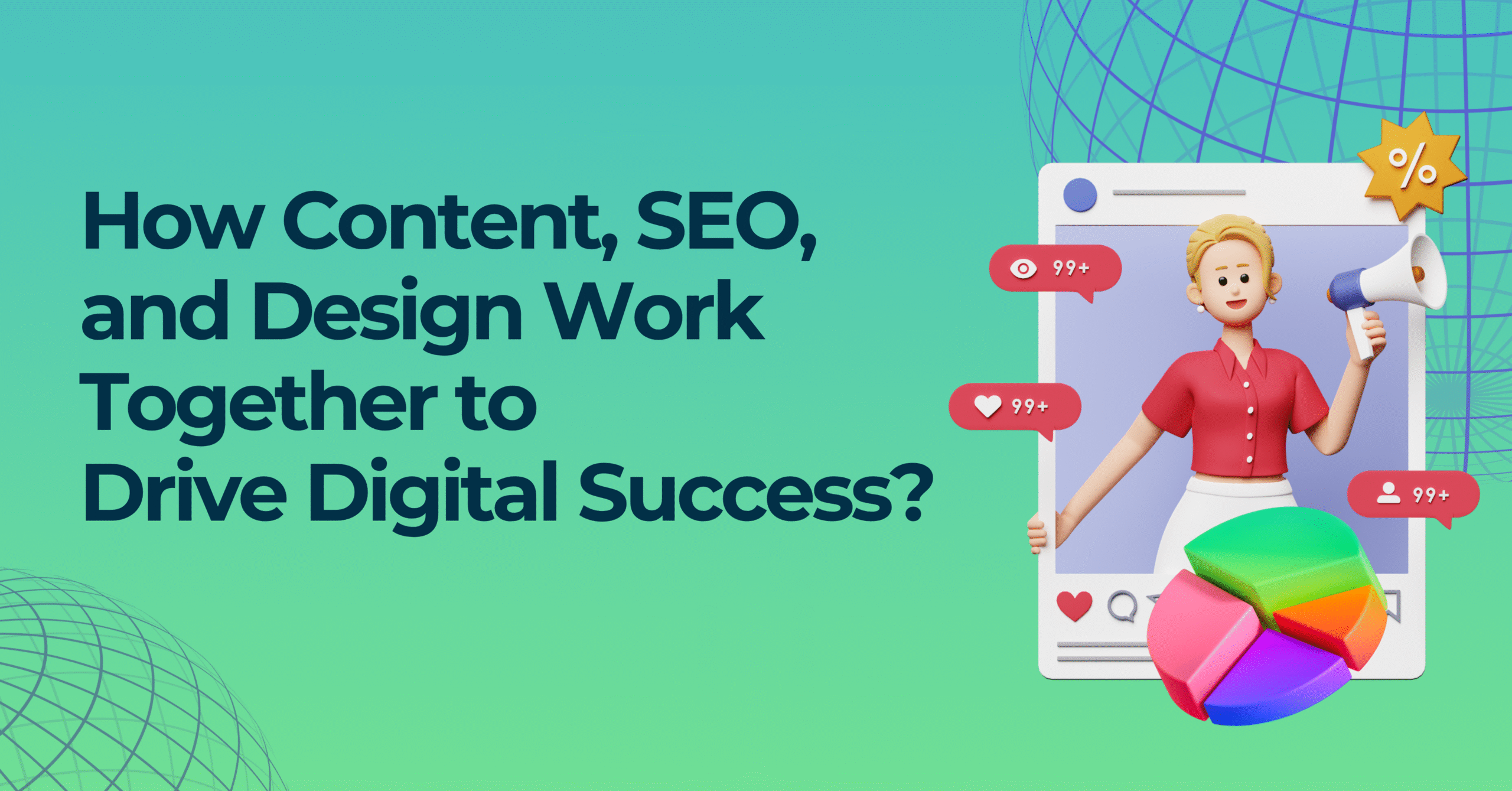 How Content, SEO, and Design Work Together to Drive Digital Success?