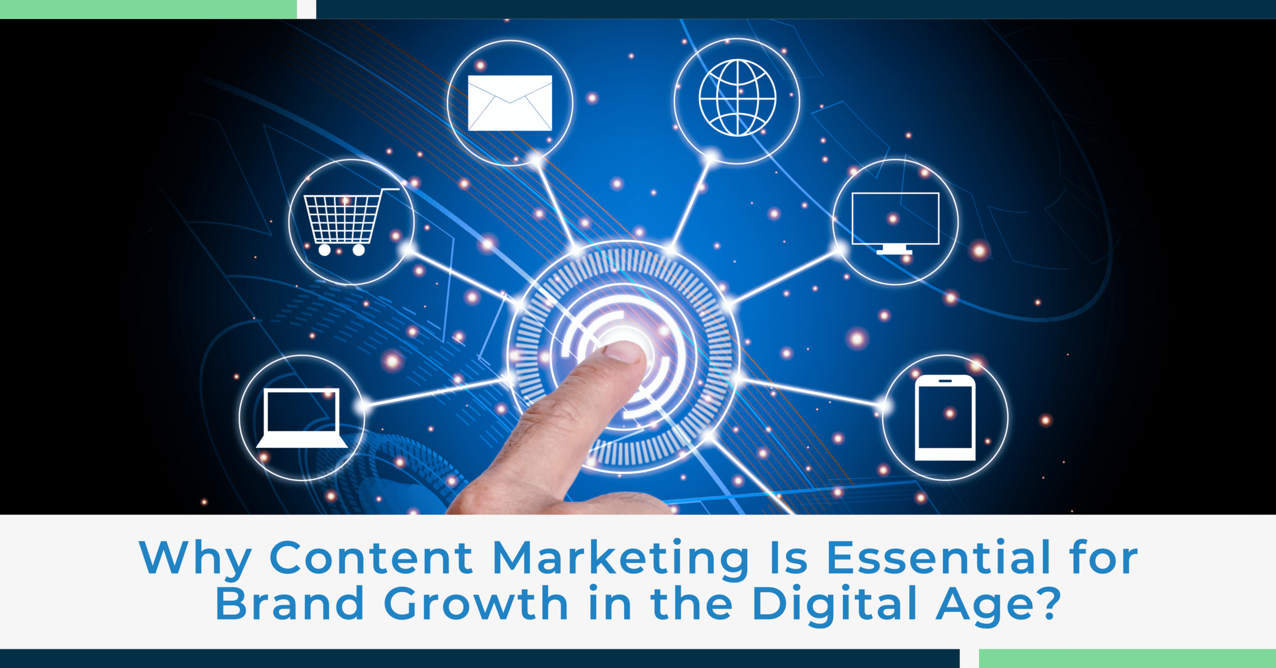 Why Content Marketing Is Essential for Brand Growth in the Digital Age?