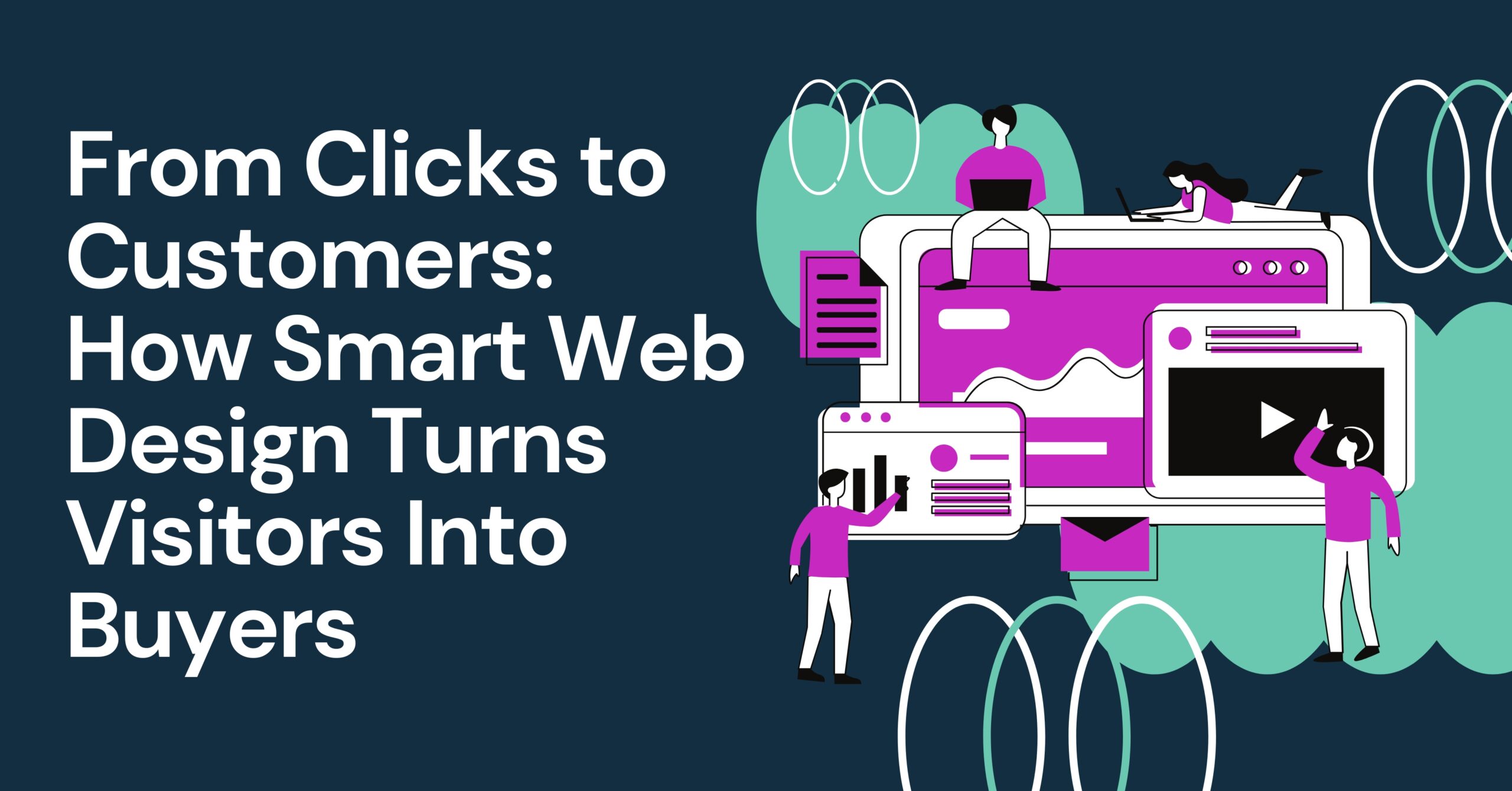 From Clicks to Customers: How Smart Web Design Turns Visitors Into Buyers