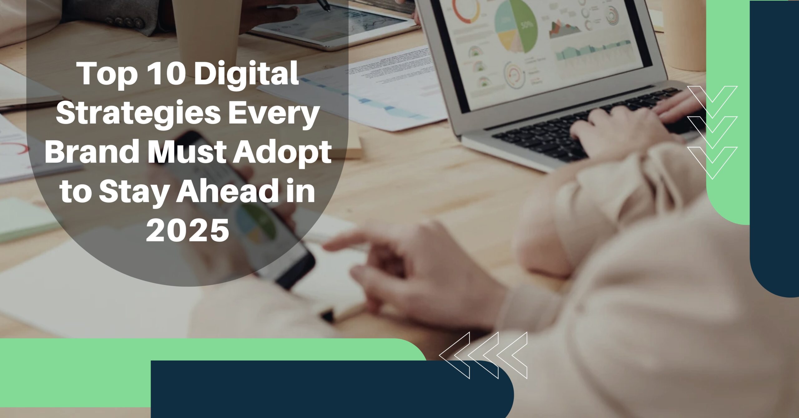 Top 10 Digital Strategies Every Brand Must Adopt to Stay Ahead in 2025