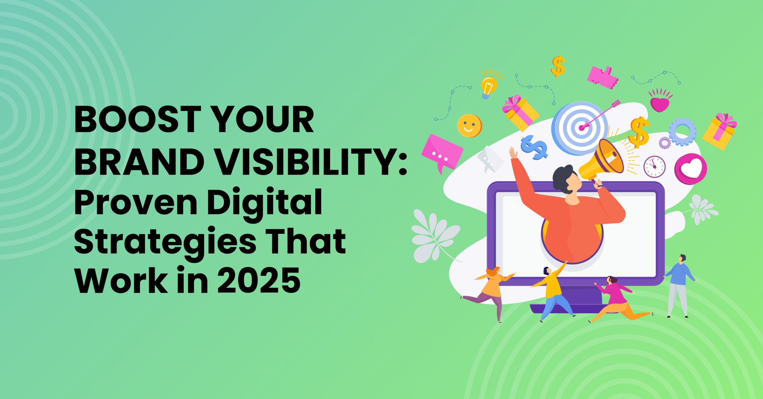 Boost Your Brand Visibility: Proven Digital Strategies That Work in 2025
